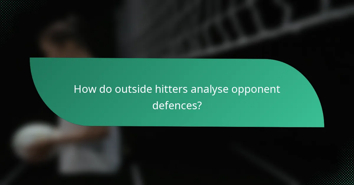 How do outside hitters analyse opponent defences?