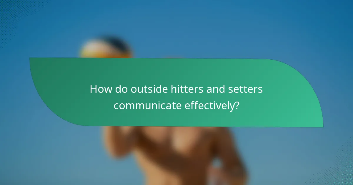 How do outside hitters and setters communicate effectively?
