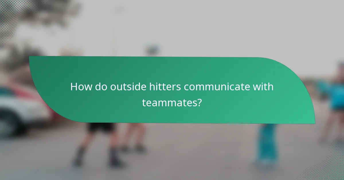 How do outside hitters communicate with teammates?