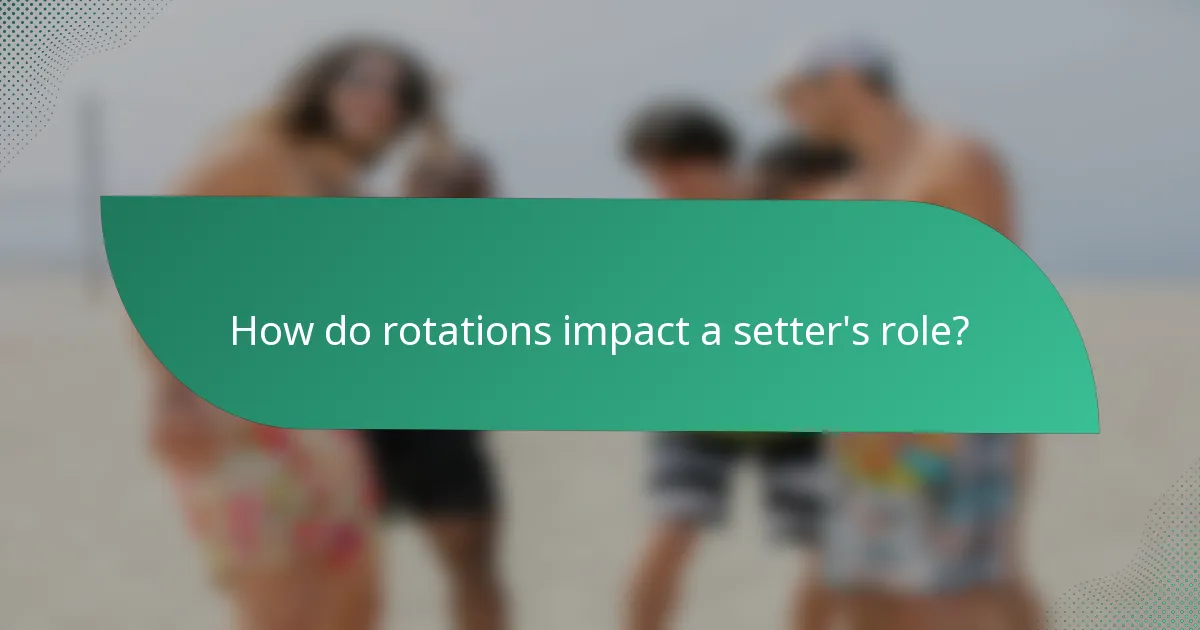 How do rotations impact a setter's role?