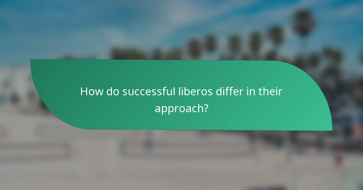 How do successful liberos differ in their approach?