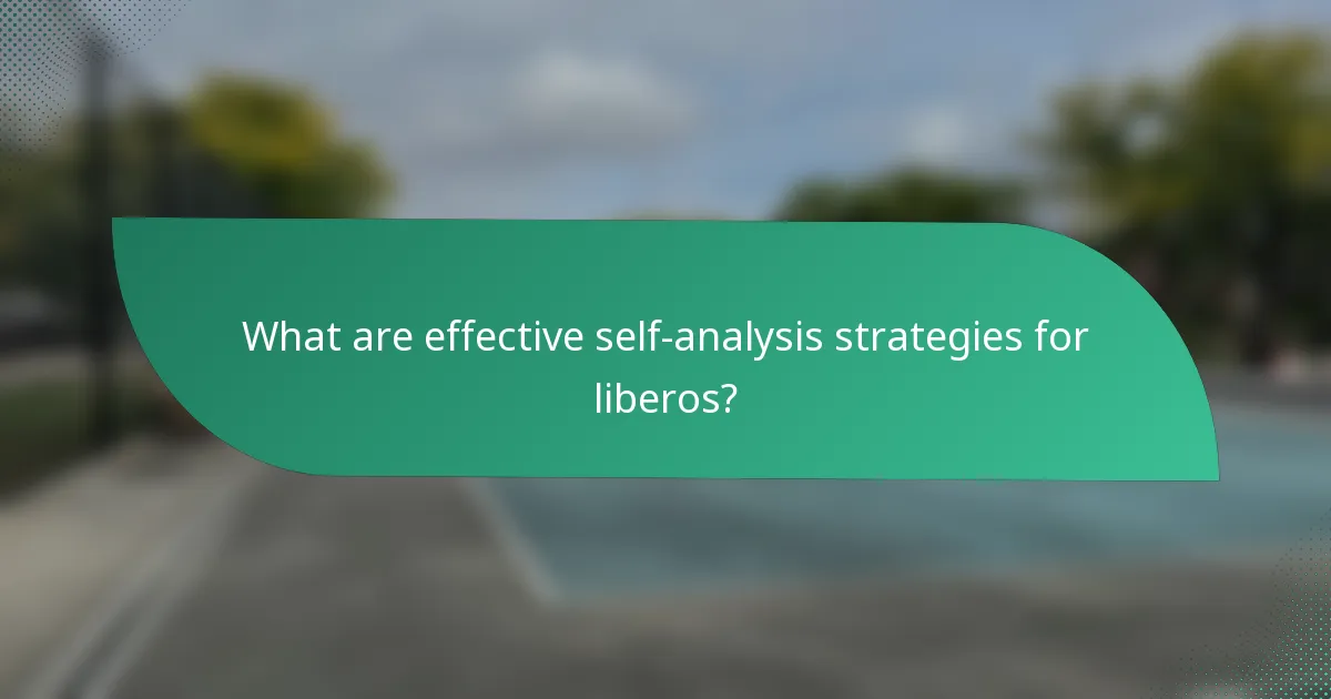 What are effective self-analysis strategies for liberos?