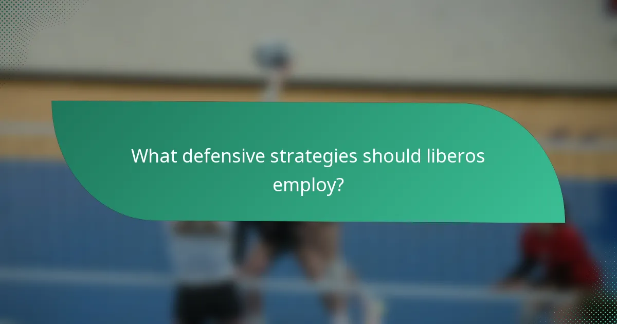 What defensive strategies should liberos employ?