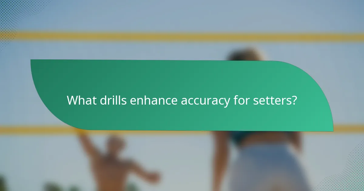 What drills enhance accuracy for setters?