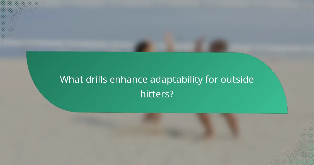 What drills enhance adaptability for outside hitters?