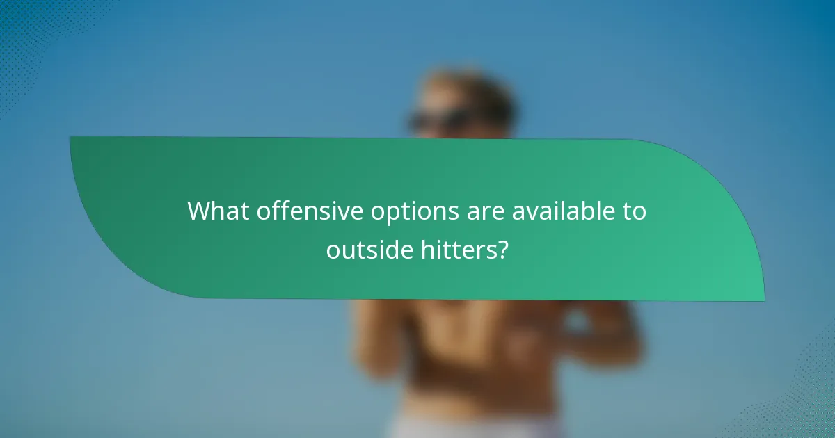 What offensive options are available to outside hitters?