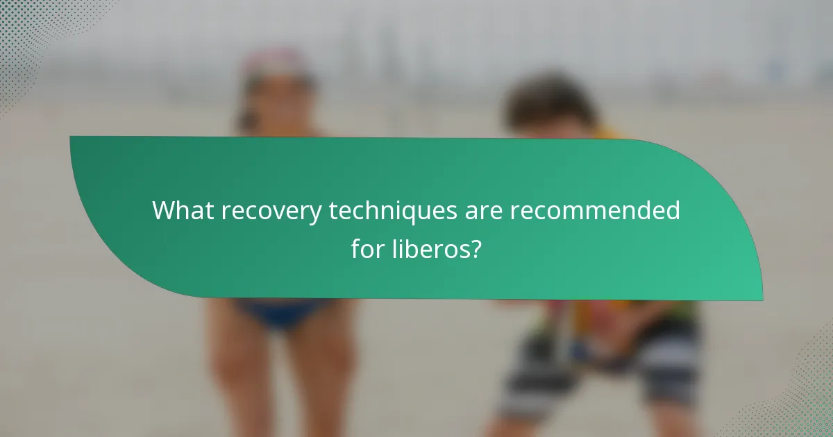What recovery techniques are recommended for liberos?