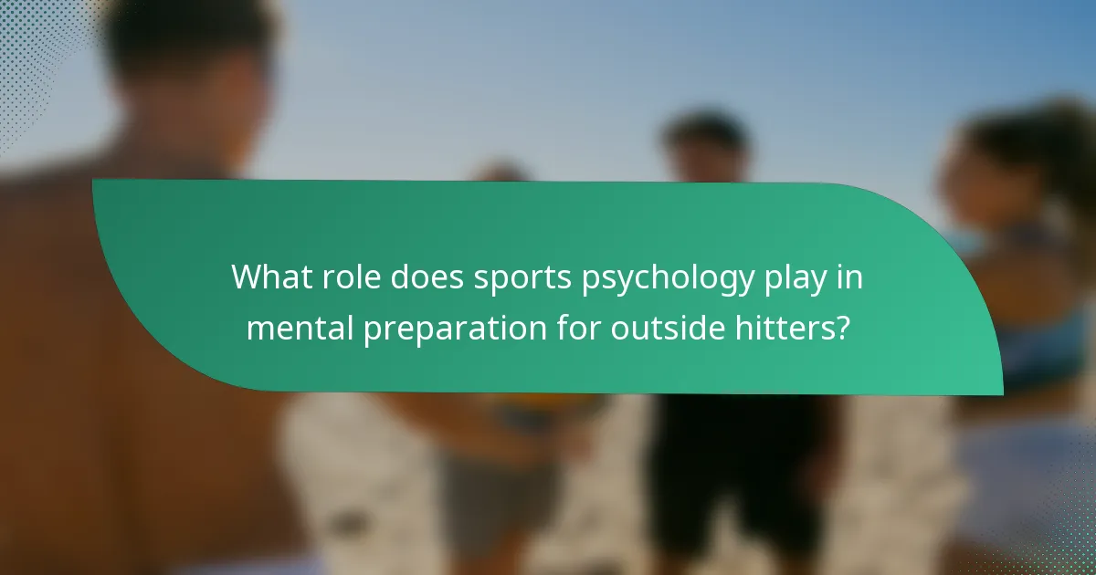 What role does sports psychology play in mental preparation for outside hitters?