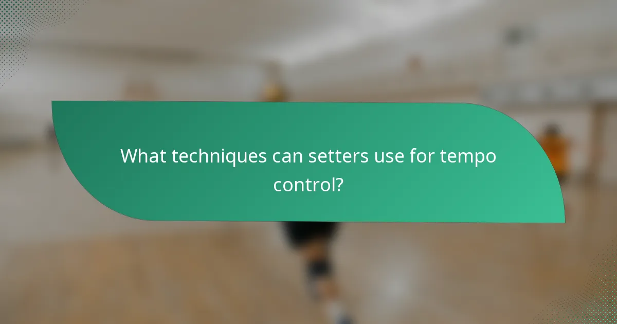 What techniques can setters use for tempo control?