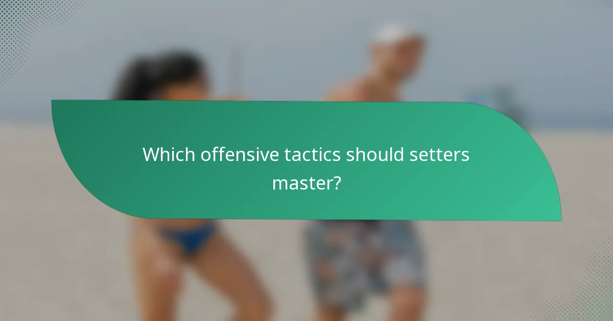 Which offensive tactics should setters master?