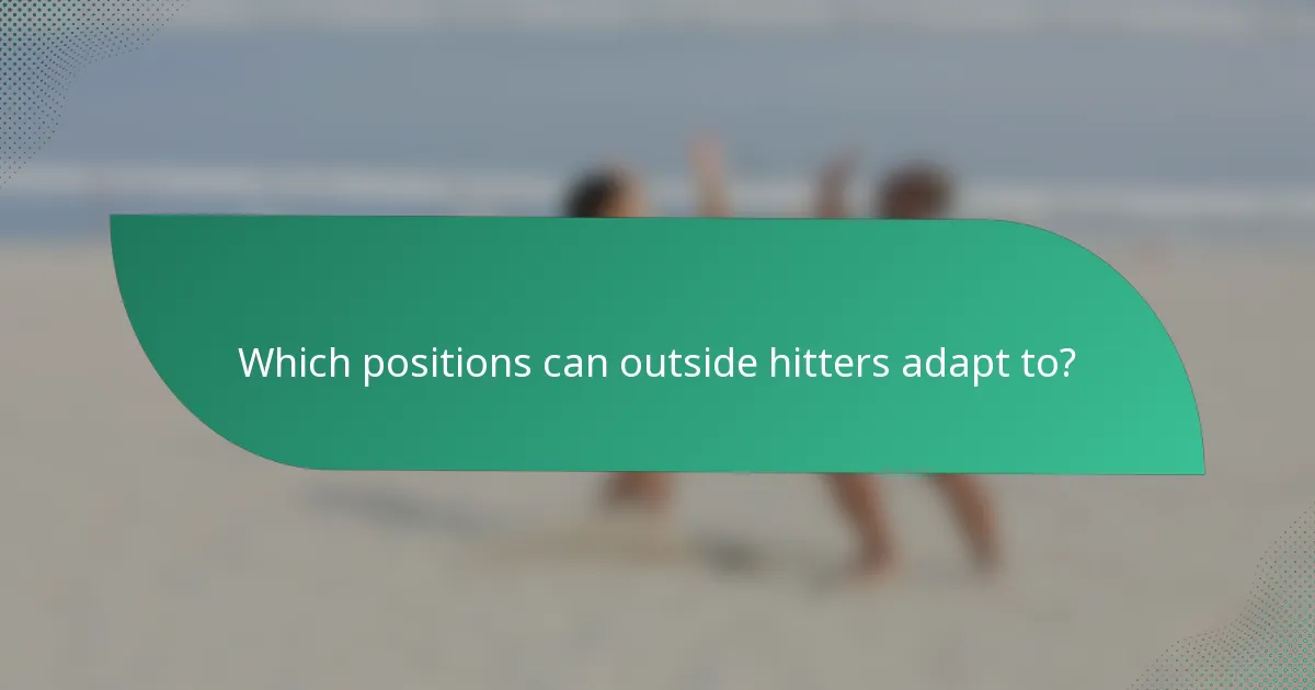 Which positions can outside hitters adapt to?