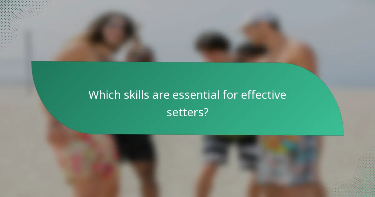 Which skills are essential for effective setters?